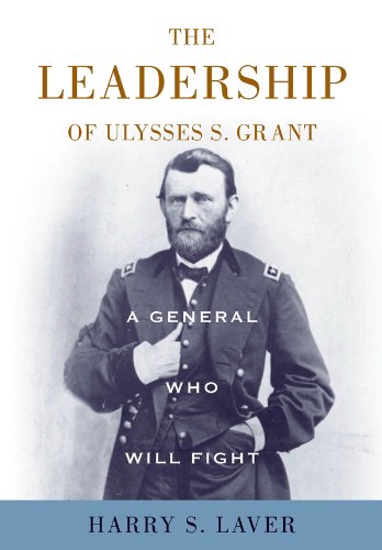 A General Who Will Fight: The Leadership of Ulysses S. Grant - Orginal Pdf